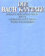 Liebster Gott, wenn werd ich sterben 