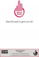 Tanzt Du auch so gern wie ich 