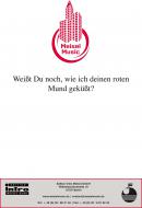 Weißt Du noch, wie ich Deinen roten Mund geküsst 