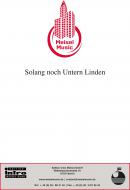 Solang noch Untern Linden 