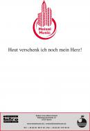 Heut' verschenk' ich noch mein Herz! 
