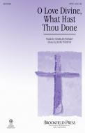 O Love Divine, What Hast Thou Done Standard