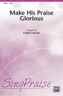 Make His Praise Glorious 