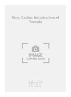 Marc Carles: Introduction et Toccata 