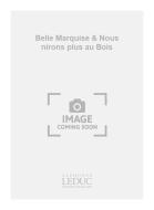 Belle Marquise & nous nirons plus au Bois 