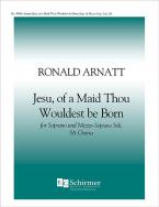 Jesu, Of a Maid Thou Wouldest Be Born 