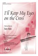 I'll Keep My Eyes On The Cross 