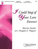 I Could Sing Of Your Love Forever 