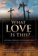 What Love Is This? 