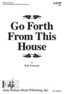 Go Forth From This House 