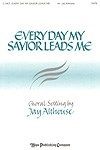 Every Day My Savior Leads Me 