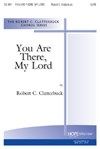 You Are There, My Lord 