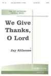 We Give Thanks, O Lord 