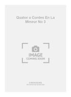 Quator a Cordes En La Mineur No. 3 