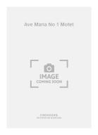Ave Maria No. 1 Motet 
