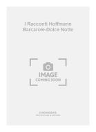 I Racconti Hoffmann Barcarole-Dolce Notte 