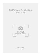 Six Poèmes En Musique Nocturne 