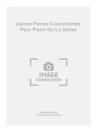 Aurore Pieces Concertantes pour Piano Ou La Danse 