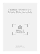 Faust No. 12 Choeur Des Soldats Gloire Immortelle 