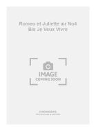 Romeo et Juliette air No. 4 Bis Je Veux Vivre 