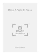 Martin A Psalm Of Praise 