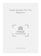 Organ Studies For The Beginner 