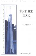To Thee I Die 