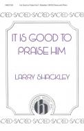 It Is Good To Praise Him! 
