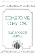 Come To Me, O My Love 
