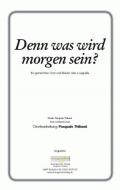 Denn was wird morgen sein? 