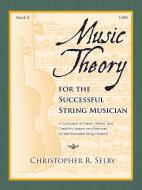 Music Theory for the Successful Musician Cello 2 