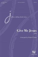 Give Me Jesus 