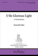 O Be Glorious Light 
