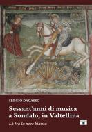 Sessant'anni di musica a Sondalo, in Valtellina 