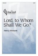 Lord, to Whom Shall We Go? 