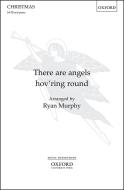 There are angels hov'ring round 