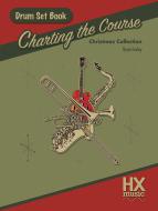 Charting the Course Christmas Collection - Drum Set Book 