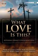 What Love Is This? 