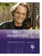 Les 100 de Roland Dyens - Ma Bachiane à moi 