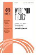 Were You There? 