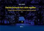 Und die Finsternis hat’s nicht ergriffen … 