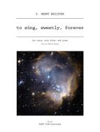 to sing, sweetly, forever 