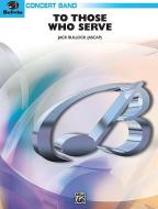 To Those Who Serve 
