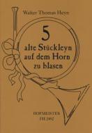 5 alte Stückleyn auf dem Horn zu blasen 