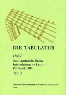 Die Tabulatur, Heft 7: Intabulatura de Lauto Petrucci, 1508, Teil II 