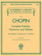 Complete Preludes, Nocturnes And Waltzes for Piano 