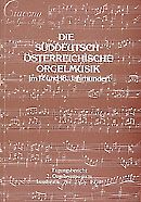 Die Süddeutsch-Österreichische Orgelmusik im 17. und 18. Jahrhundert 