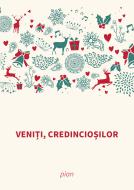 Veniți, credincioșilor 