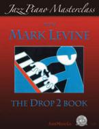 Jazz Piano Masterclass: The Drop 2 Book 