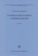 O fröhliche Stunden, o herrliche Zeit 